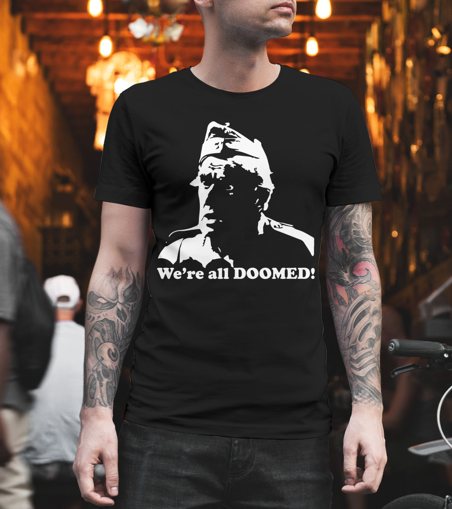 Dad's Army We're All Doomed Iconic Catchphrase Classic TV Show Reference T-Shirt