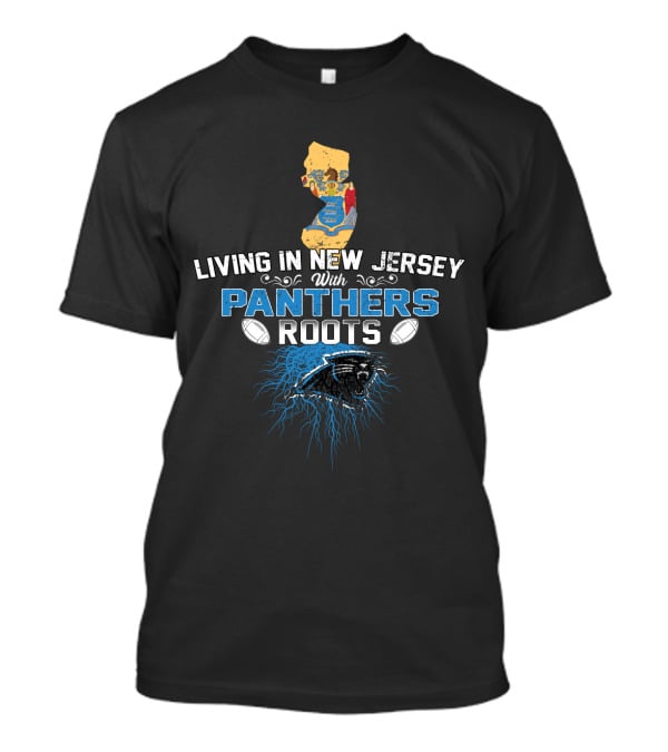 Living In New Jersey With Carolina Panthers Roots T-Shirt
