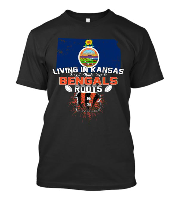 Living In Kansas With Bengals Roots Kansas State Flag Cincinnati Bengals Football Roots T-Shirt