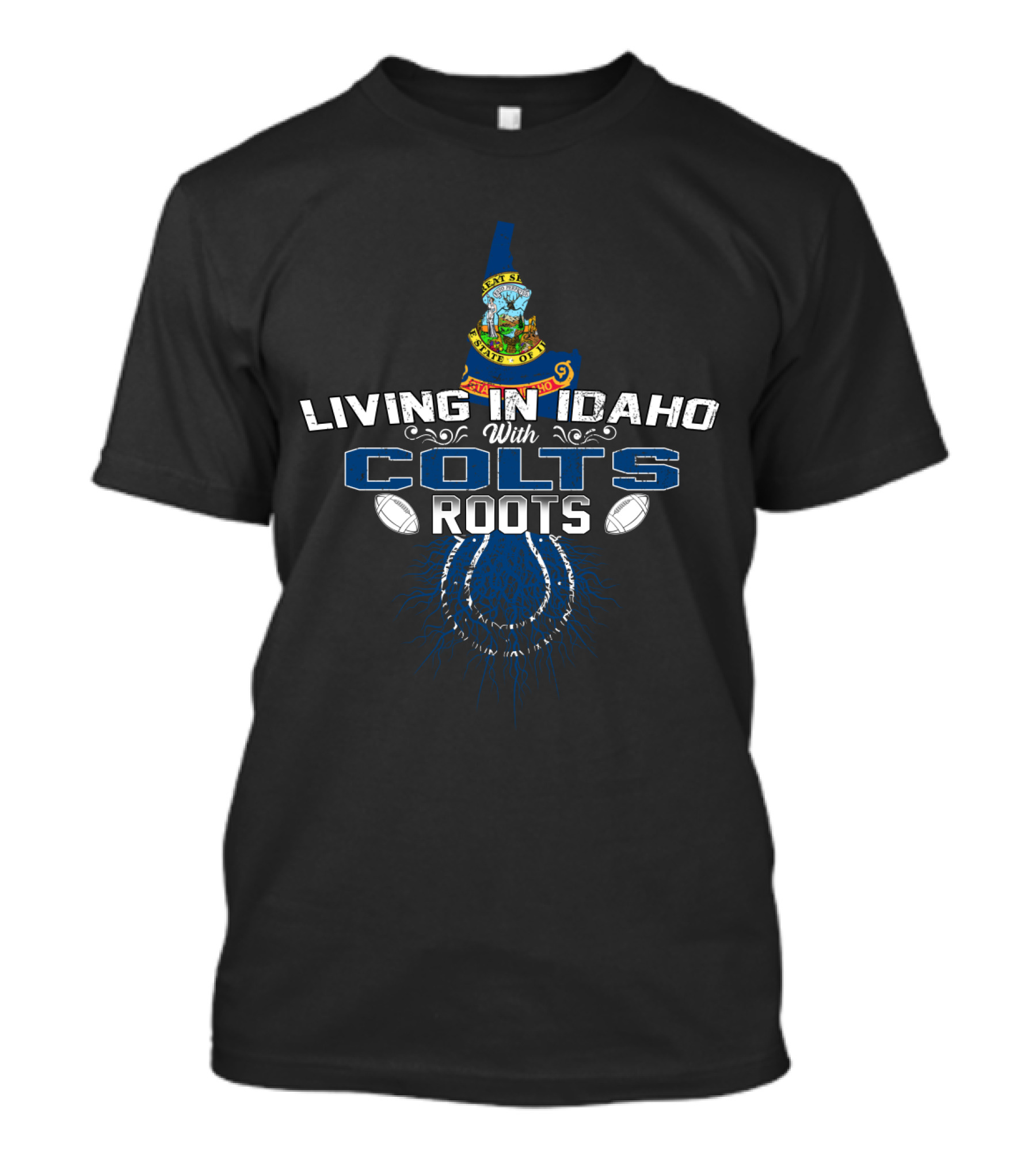 Living In Idaho With Colts Roots Football Connection T-Shirt