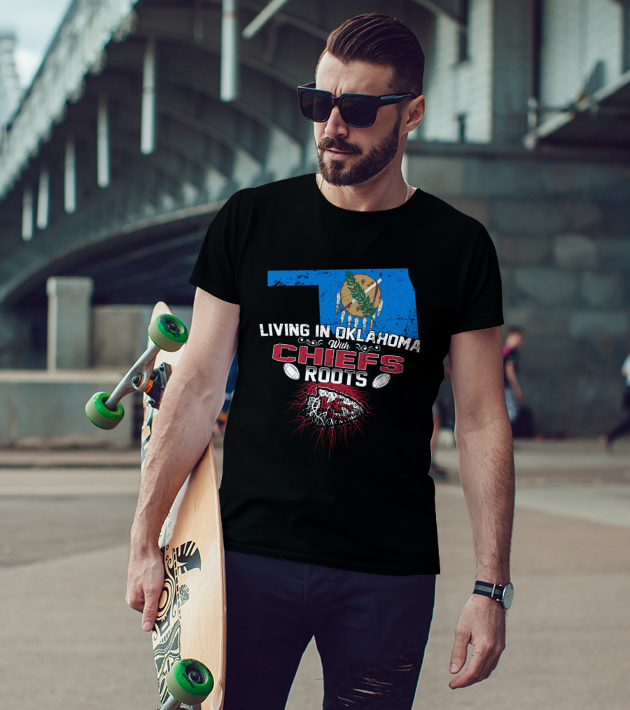 Living IN Oklahoma With Chiefs Roots T-Shirt