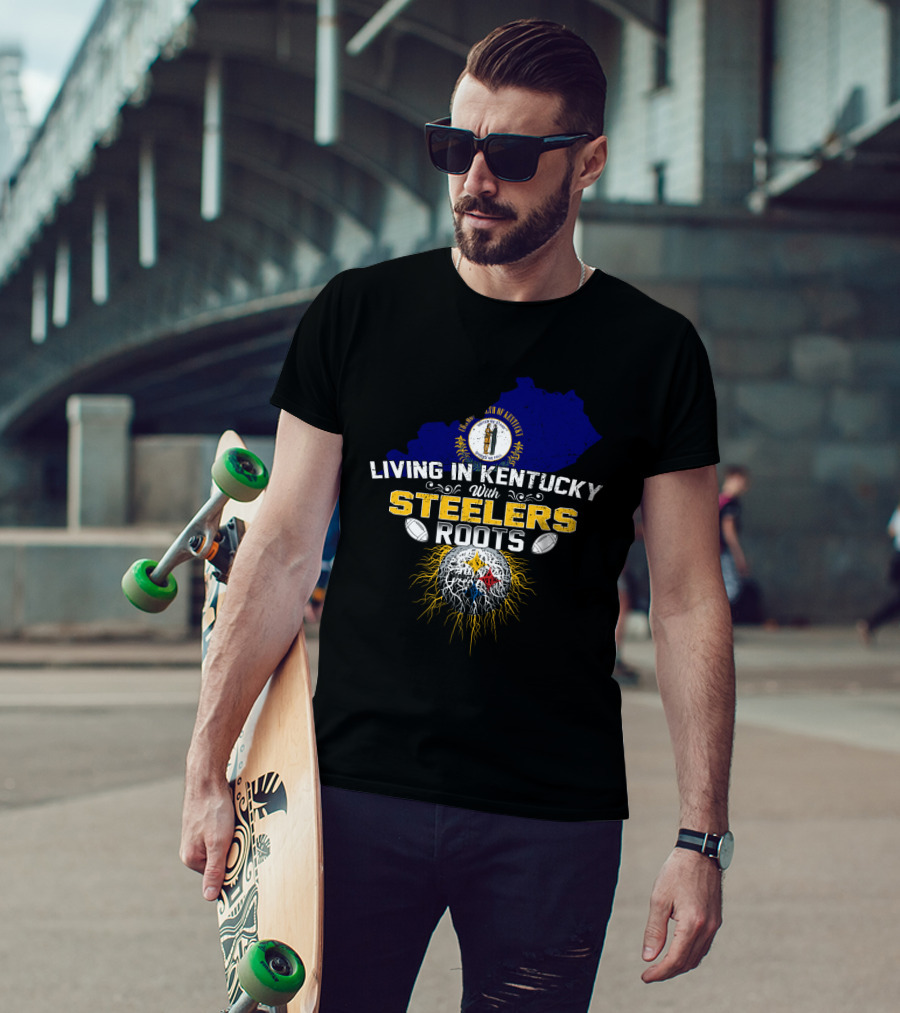 Living In Kentucky With Steelers Roots T-Shirt