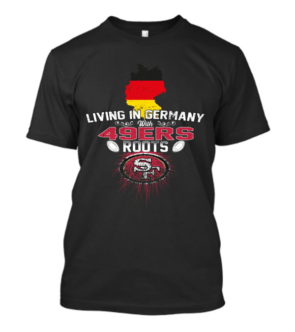 Living In Germany With 49ers Roots Map T-Shirt