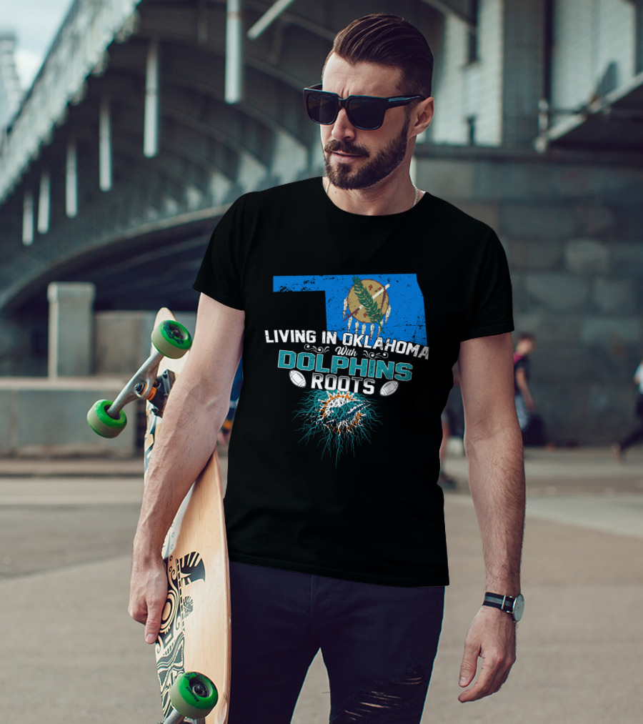 Living In Oklahoma With Miami Dolphins Roots And Oklahoma Flag Background T-Shirt