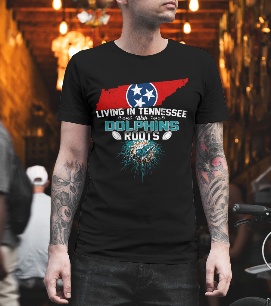 Living In Tennessee With Dolphins Roots Tennessee Map And Dolphins T-Shirt