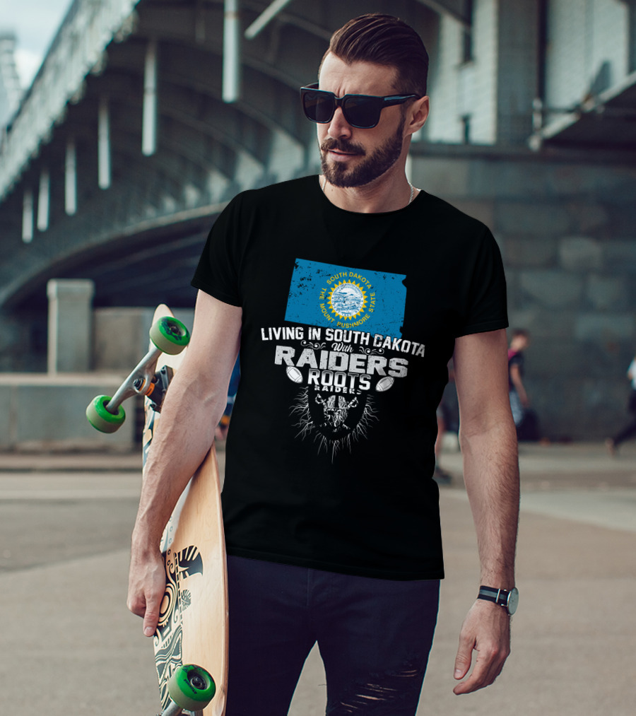 Living In South Dakota With Raiders Roots T-Shirt