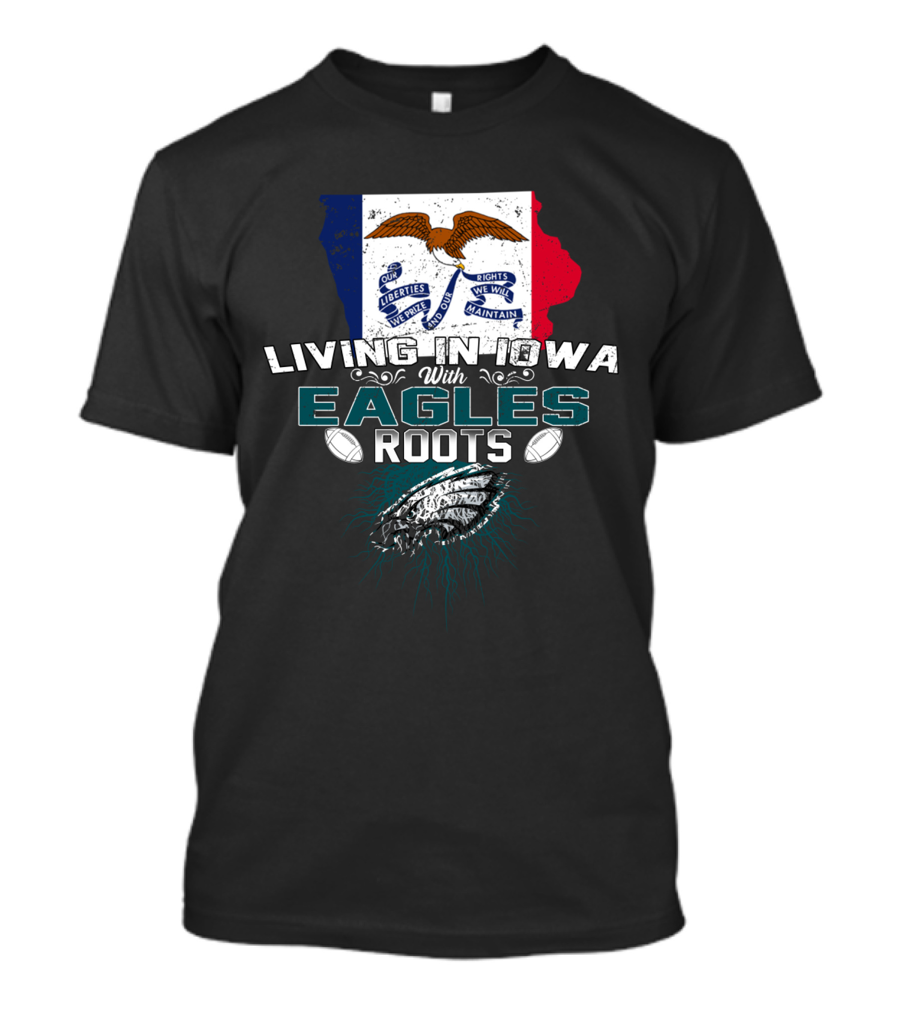Living In Iowa With Eagles Roots Flag Football T-Shirt