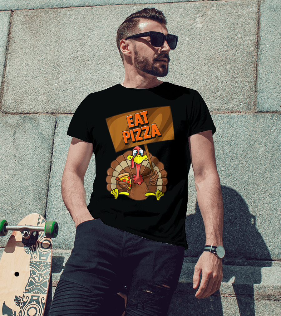Eat Pizza Turkey Holding Pizza Slice Sign T-Shirt