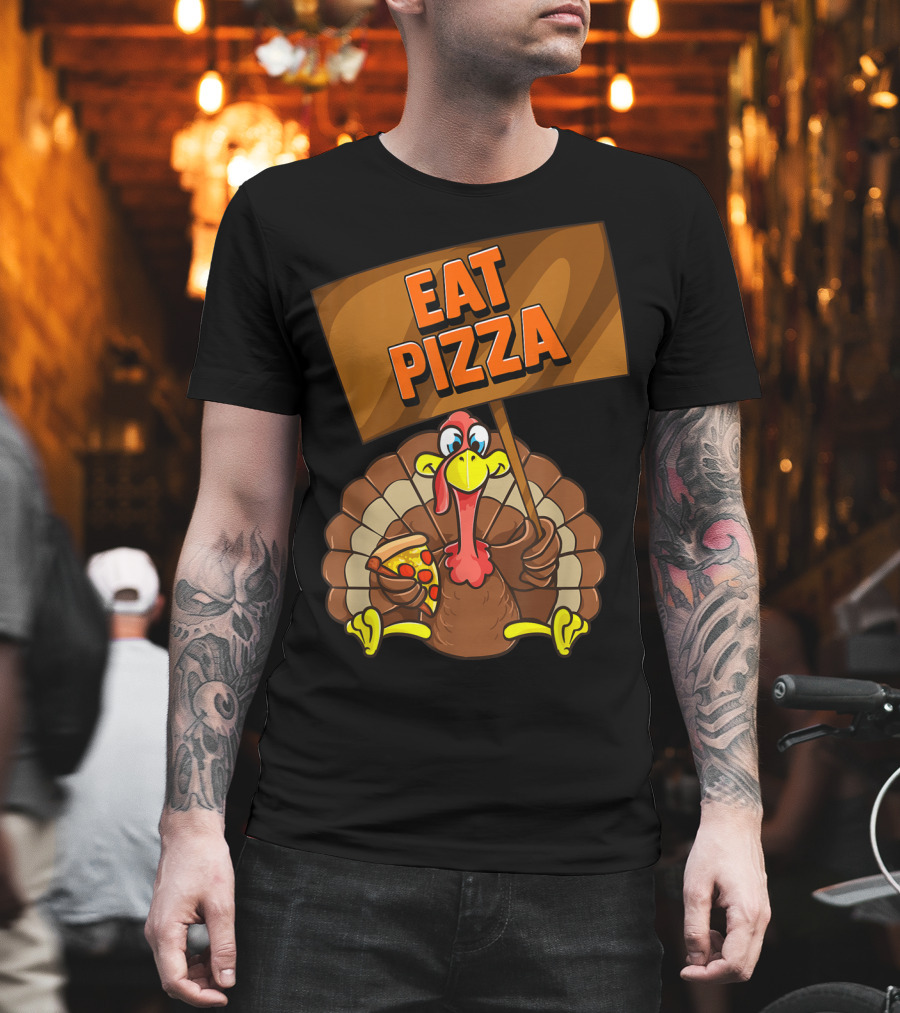 Eat Pizza Turkey Holding Pizza Slice Sign T-Shirt