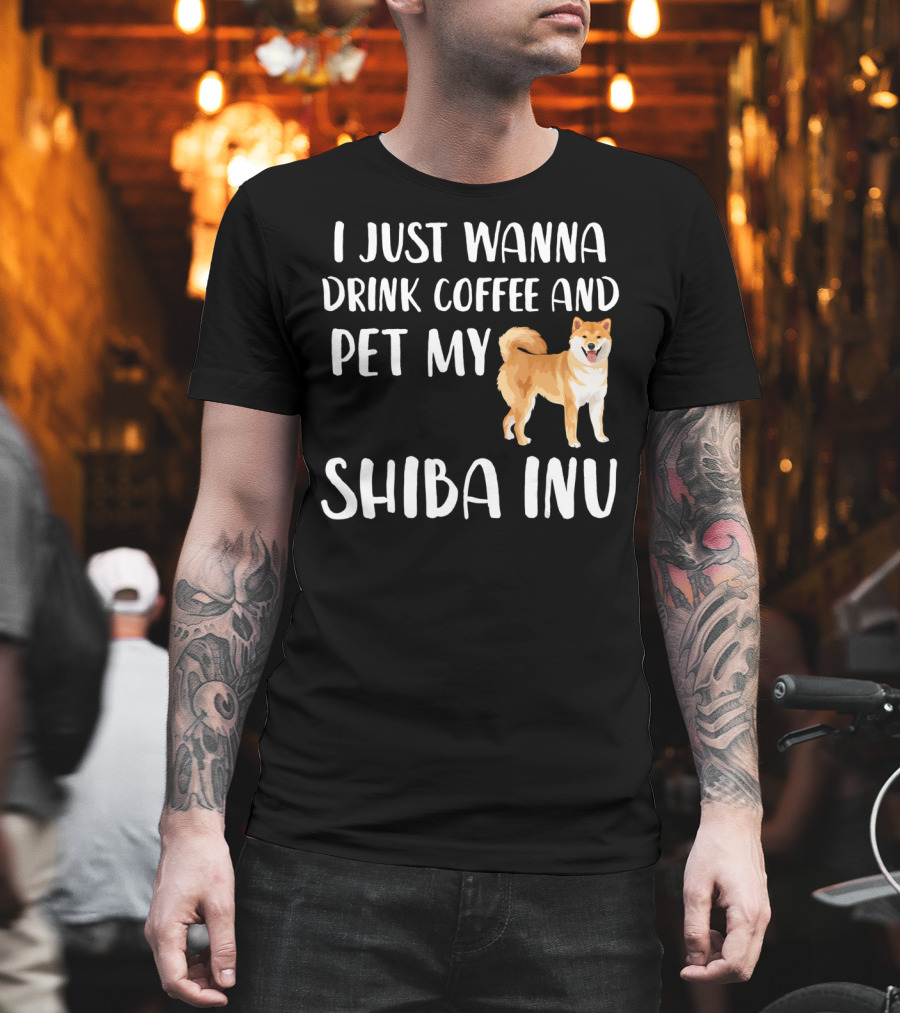I Just Wanna Drink Coffee and Pet My Shiba Inu T-Shirt