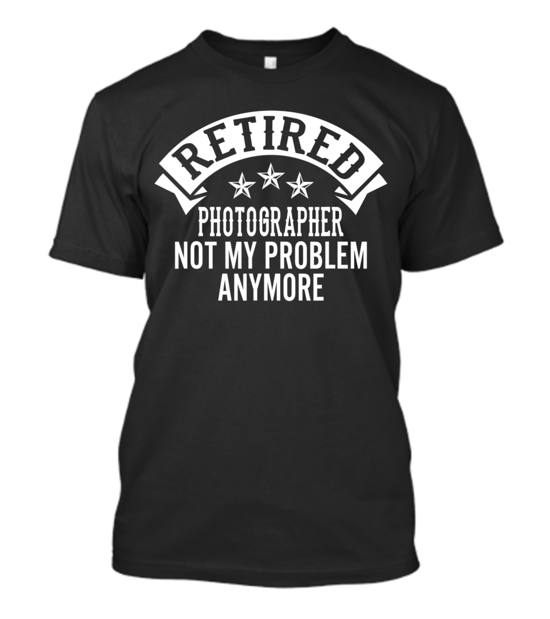 Retired Photographer Not My Problem Anymore Stars Banner T-Shirt