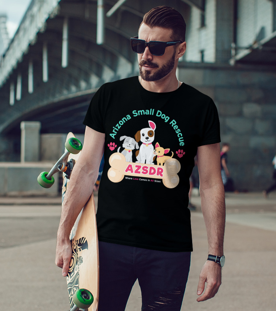 Arizona Small Dog Rescue AZSDR Where Love Comes In All Sizes T-Shirt