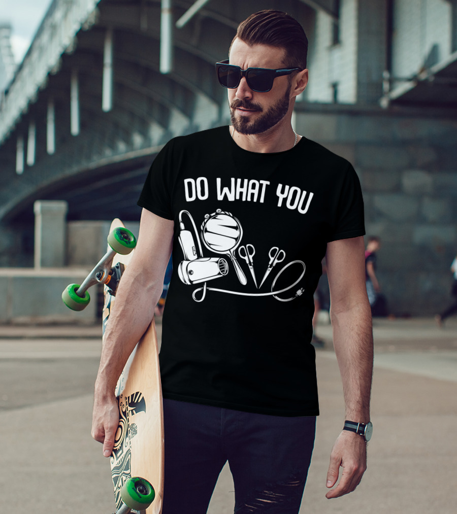 Do What You Love Hairstylist Hairdresser Mirror Scissors Hairdryer T-Shirt