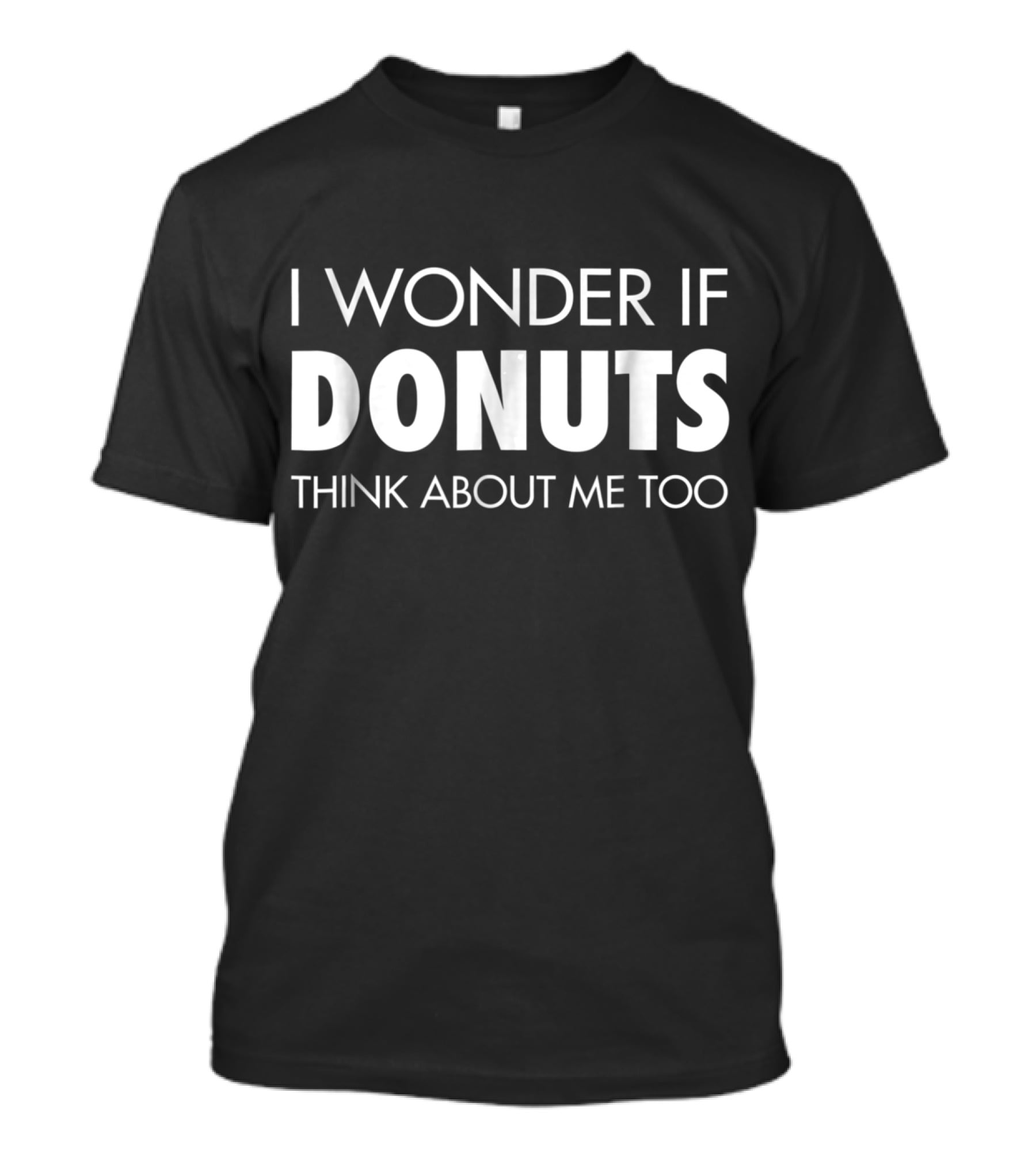 I Wonder If Donuts Think About Me Too T-Shirt