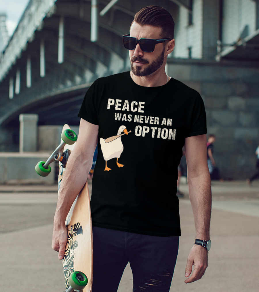 Peace Was Never An Option Goose With Baseball Bat T-Shirt