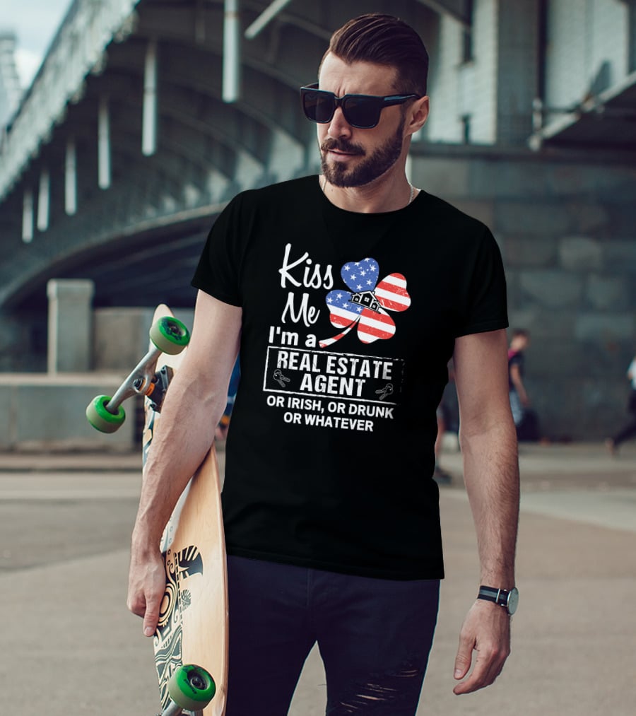 Kiss Me I'm A Real Estate Agent Or Irish Or Drunk Or Whatever American Flag Shamrock T-Shirt