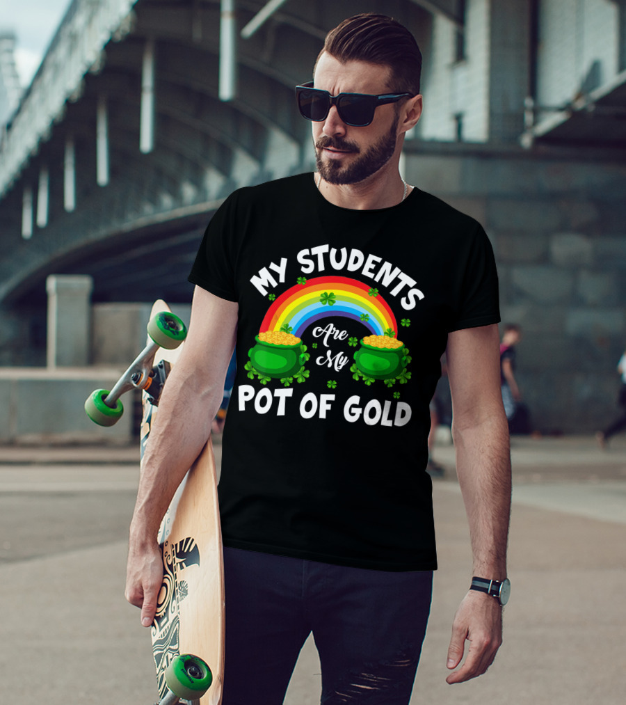 My Students Are My Pot Of Gold Rainbow Clover T-Shirt