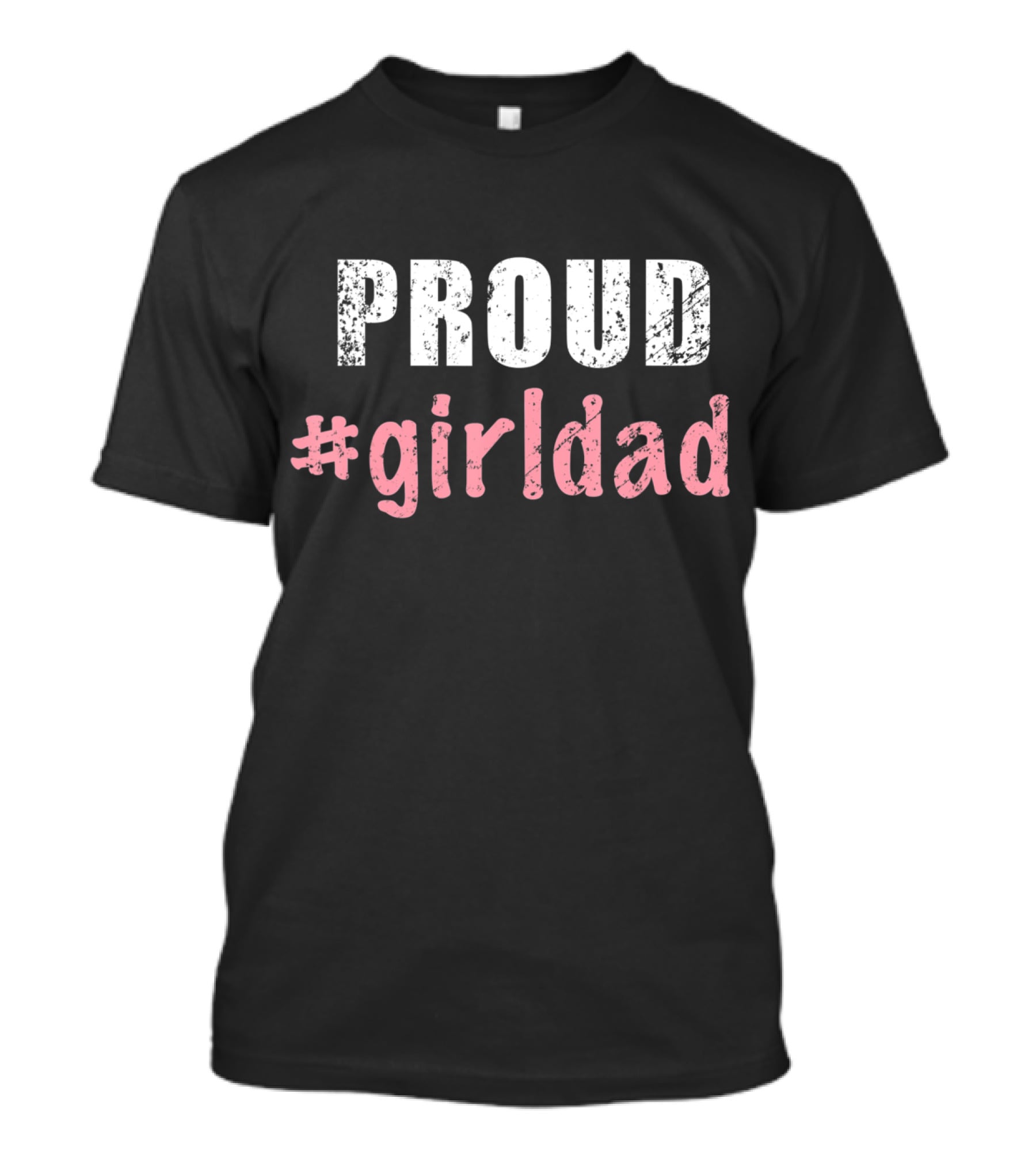 Proud #girldad Girl Dad Father Of Girls T-Shirt