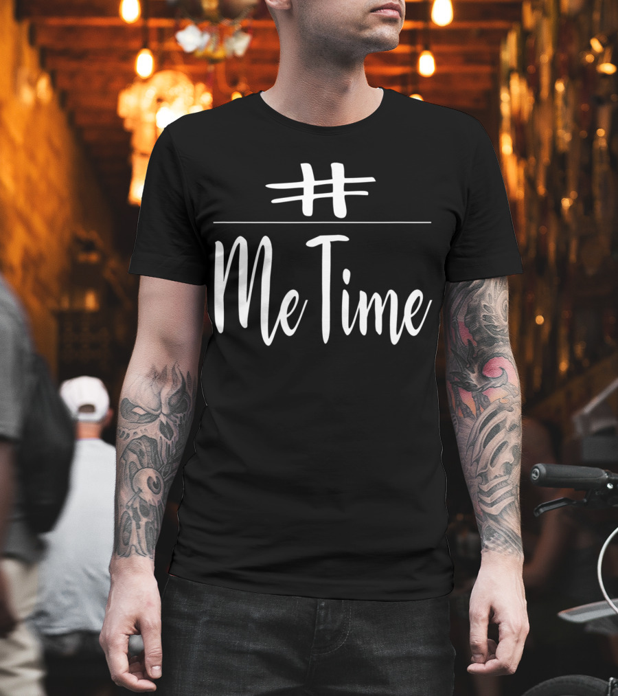 Me Time Hashtag Relaxing Chilling T-Shirt