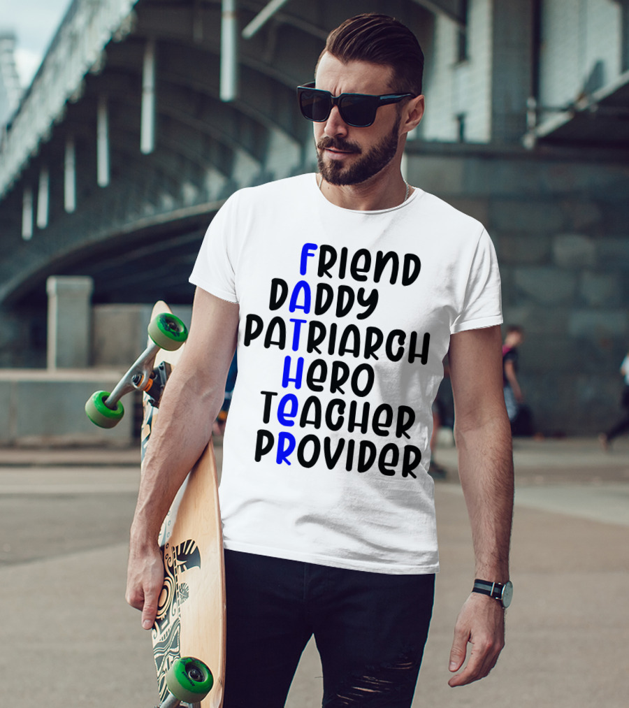 Father's Day Friend Daddy Patriarch Hero Teacher Provider T-Shirt