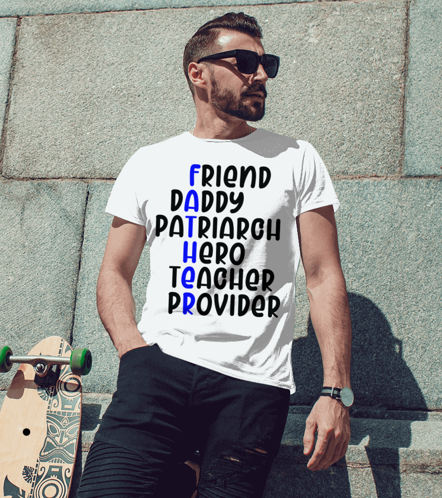 Father's Day Friend Daddy Patriarch Hero Teacher Provider T-Shirt