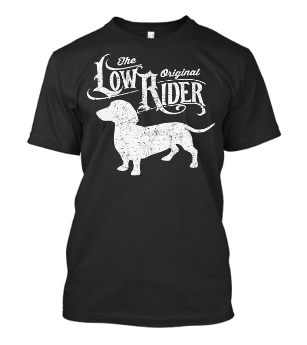 The Low Rider Original Dachshund Lover T-Shirt