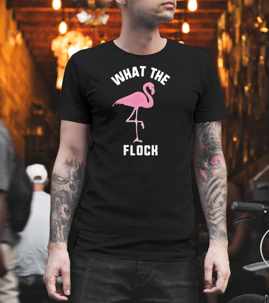 What The Flock Funny Flamingo Pink Bird T-Shirt