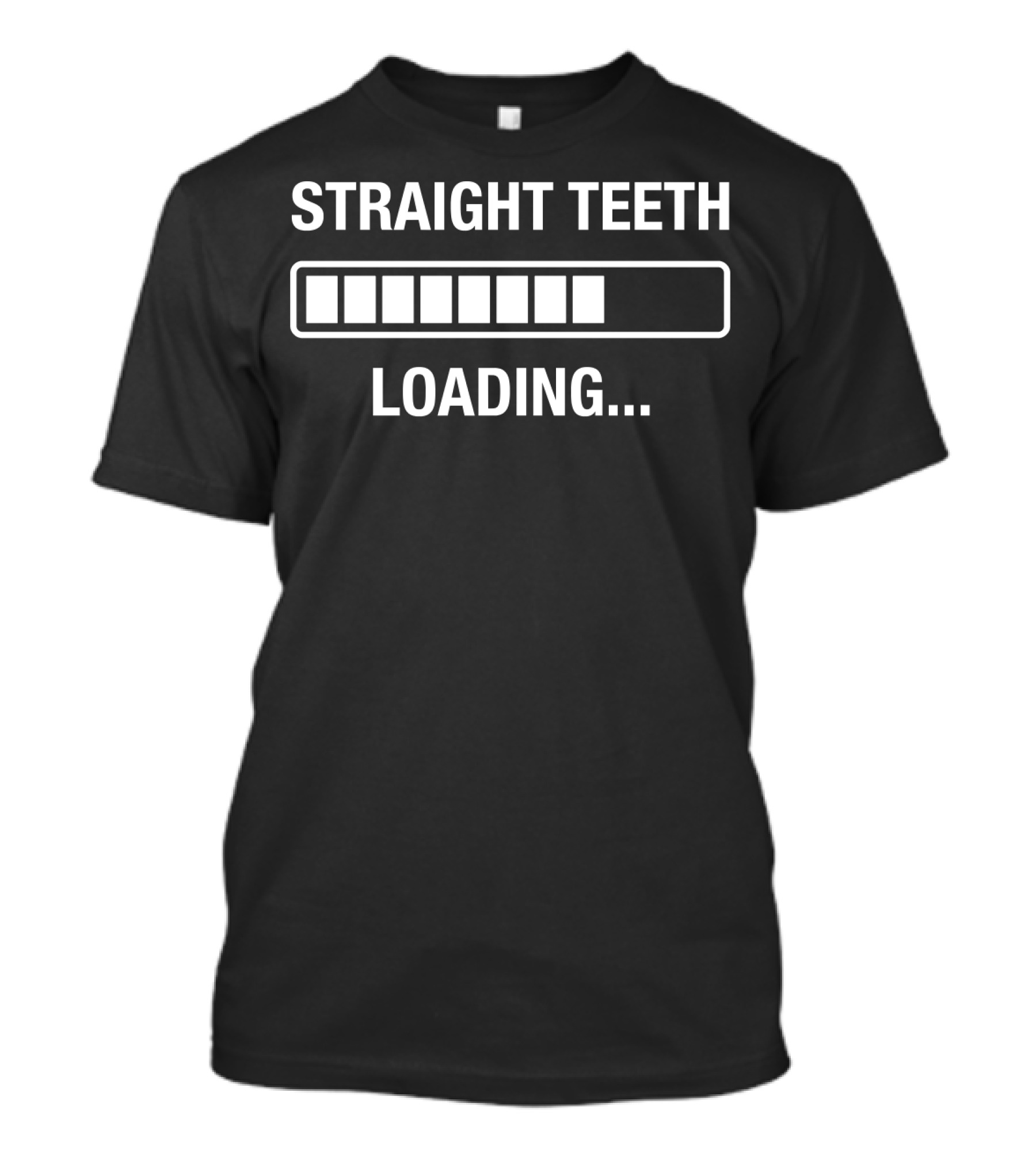 STRAIGHT TEETH LOADING ADULT BRACES PROGRESS BAR T-Shirt