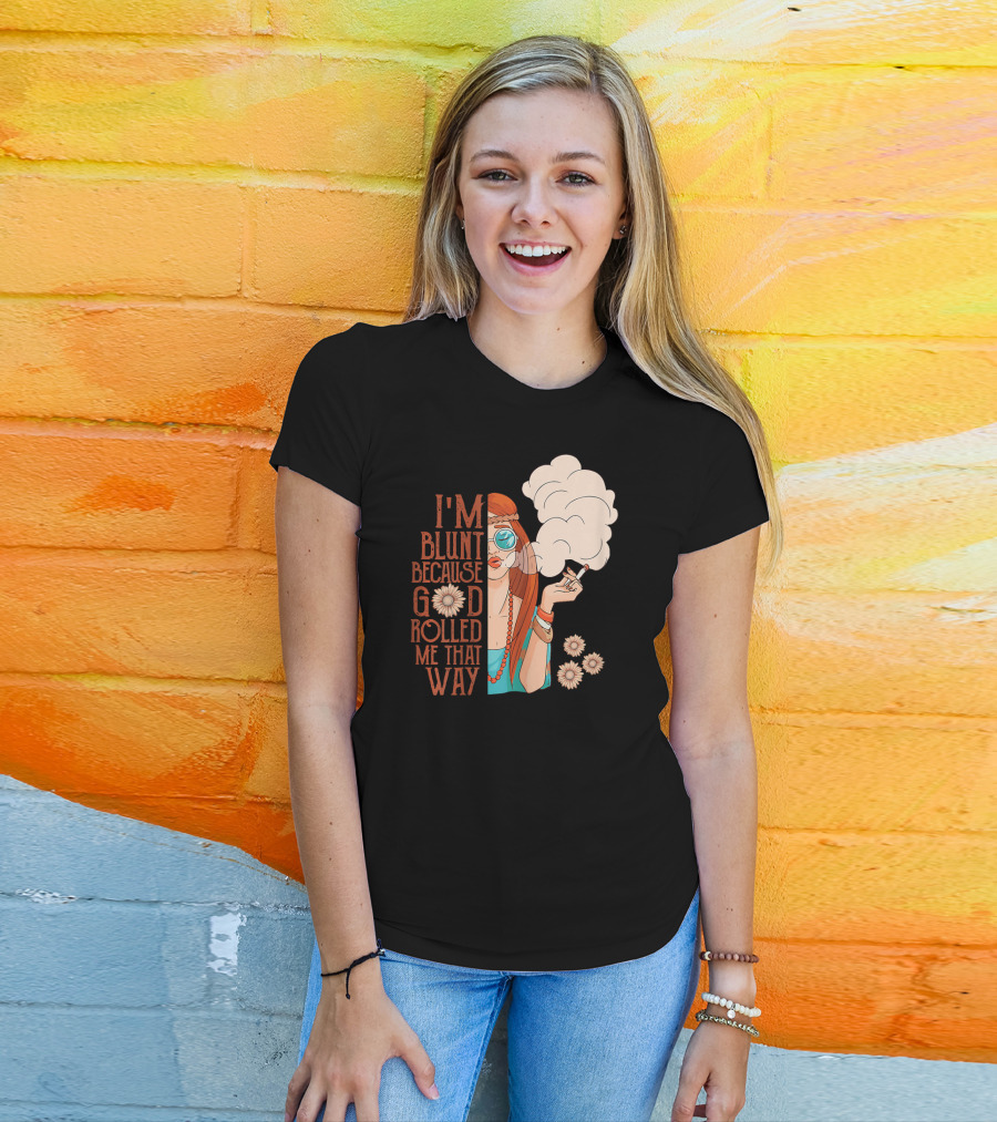 I'm Blunt Because God Rolled Me That Way Retro Smoking Woman Flowers T-Shirt
