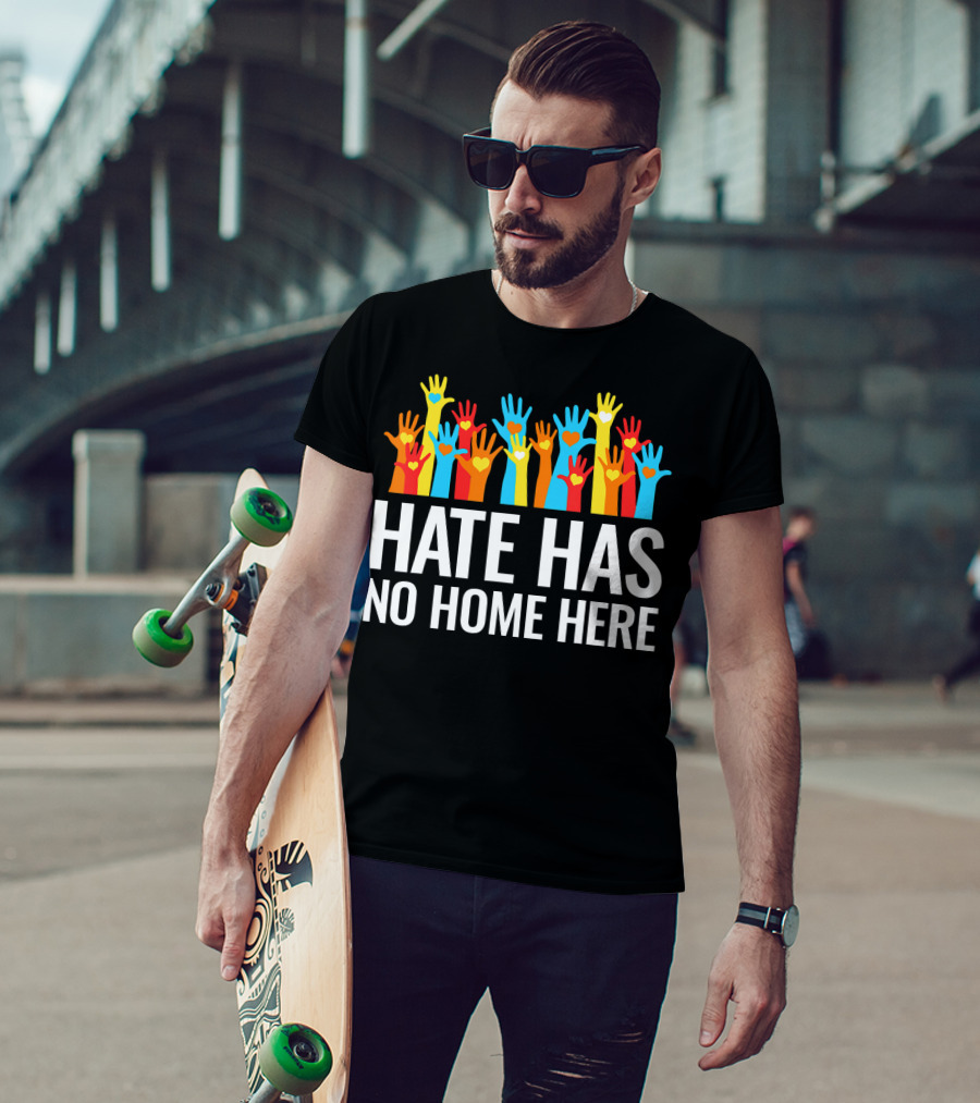Hate Has No Home Here Hands In Unity Diversity T-Shirt