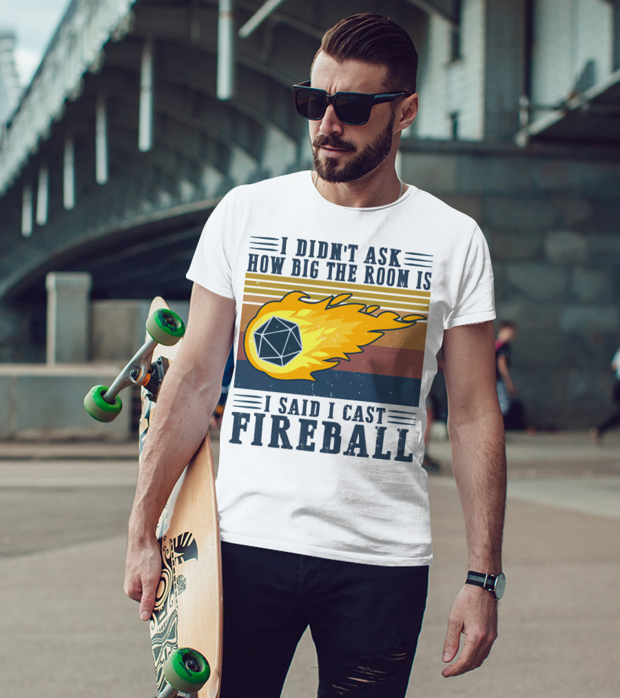 I Didn't Ask How Big The Room Is I Said I Cast Fireball Vintage DnD 20 Game T-Shirt