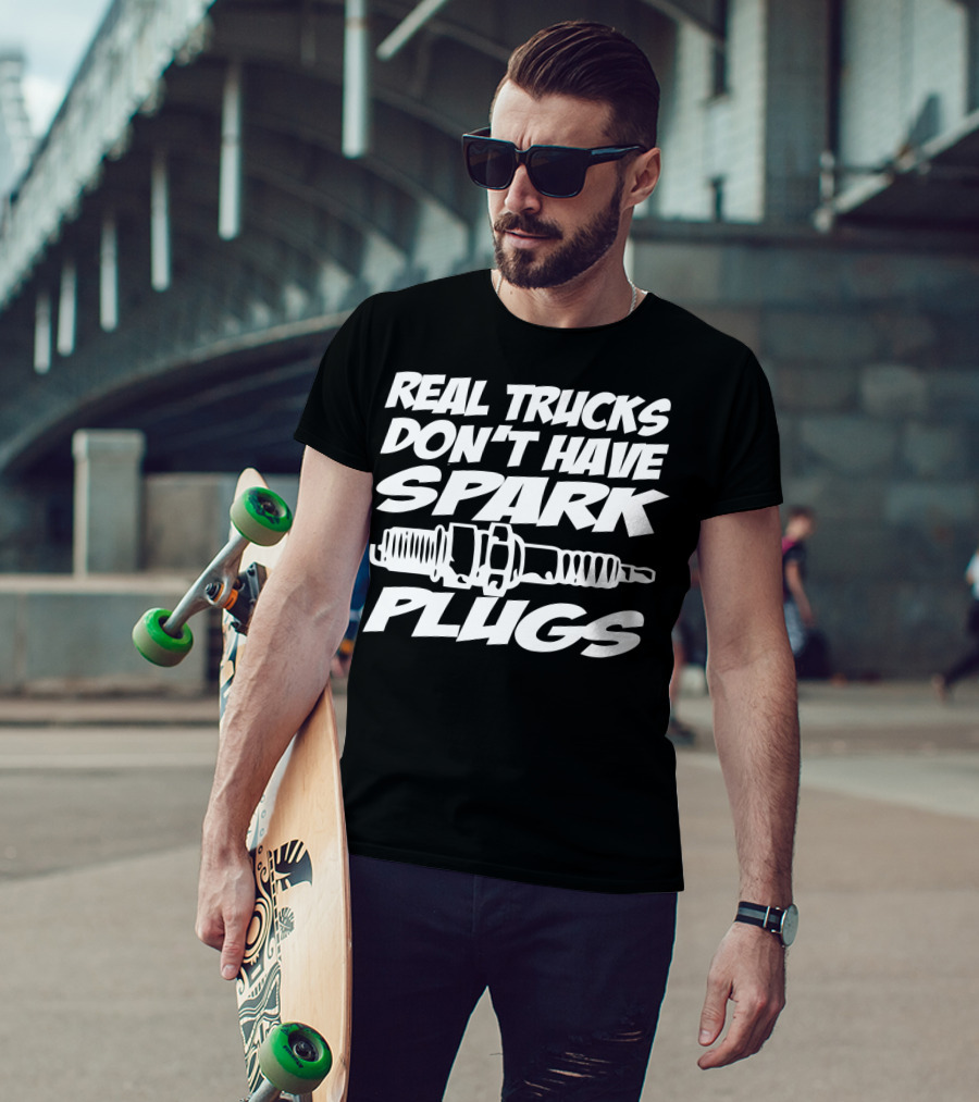 Real Trucks Don't Have Spark Plugs Spark Plug T-Shirt