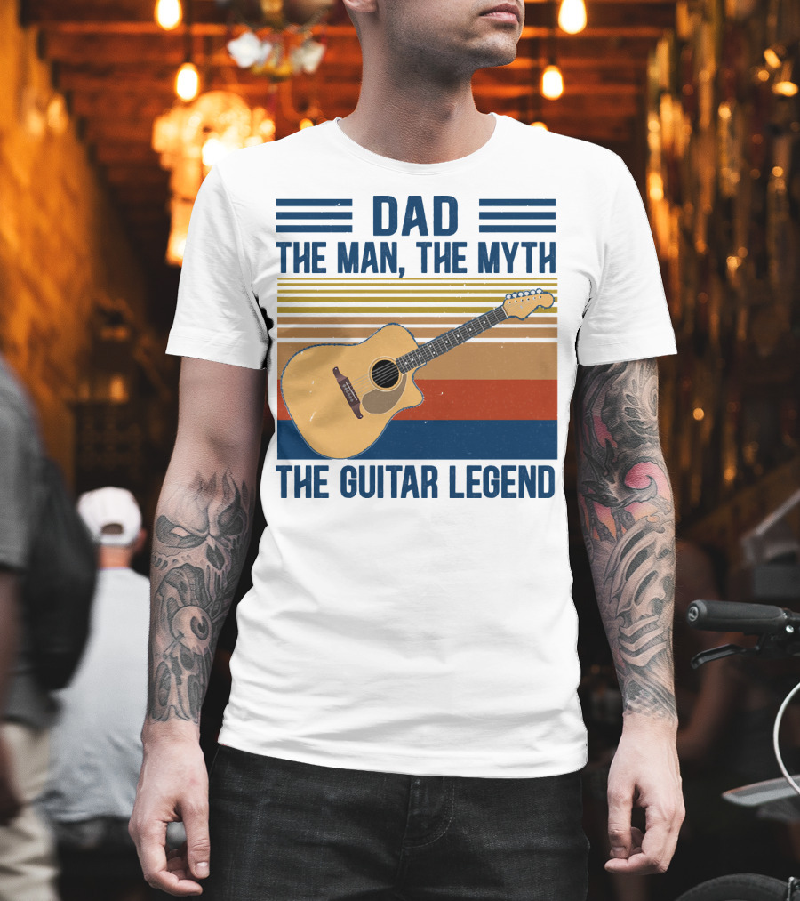 Dad The Man The Myth The Guitar Legend T-Shirt