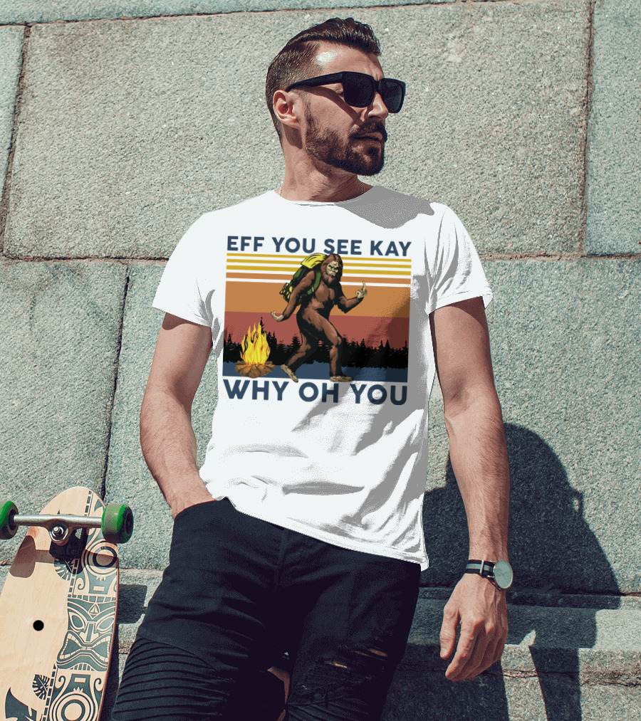 EFF YOU SEE KAY WHY OH YOU Bigfoot Campfire Stripes T-Shirt