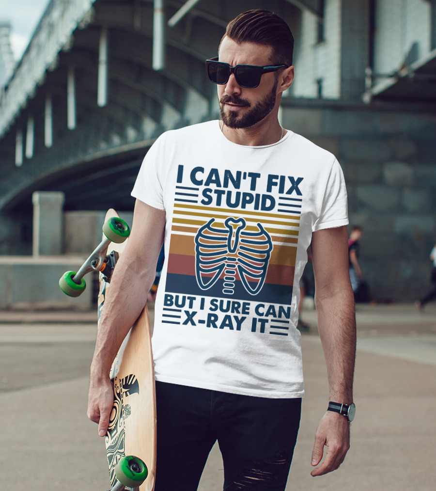 I Can't Fix Stupid But I Sure Can X-Ray It With Ribcage Illustration And Retro Stripes T-Shirt