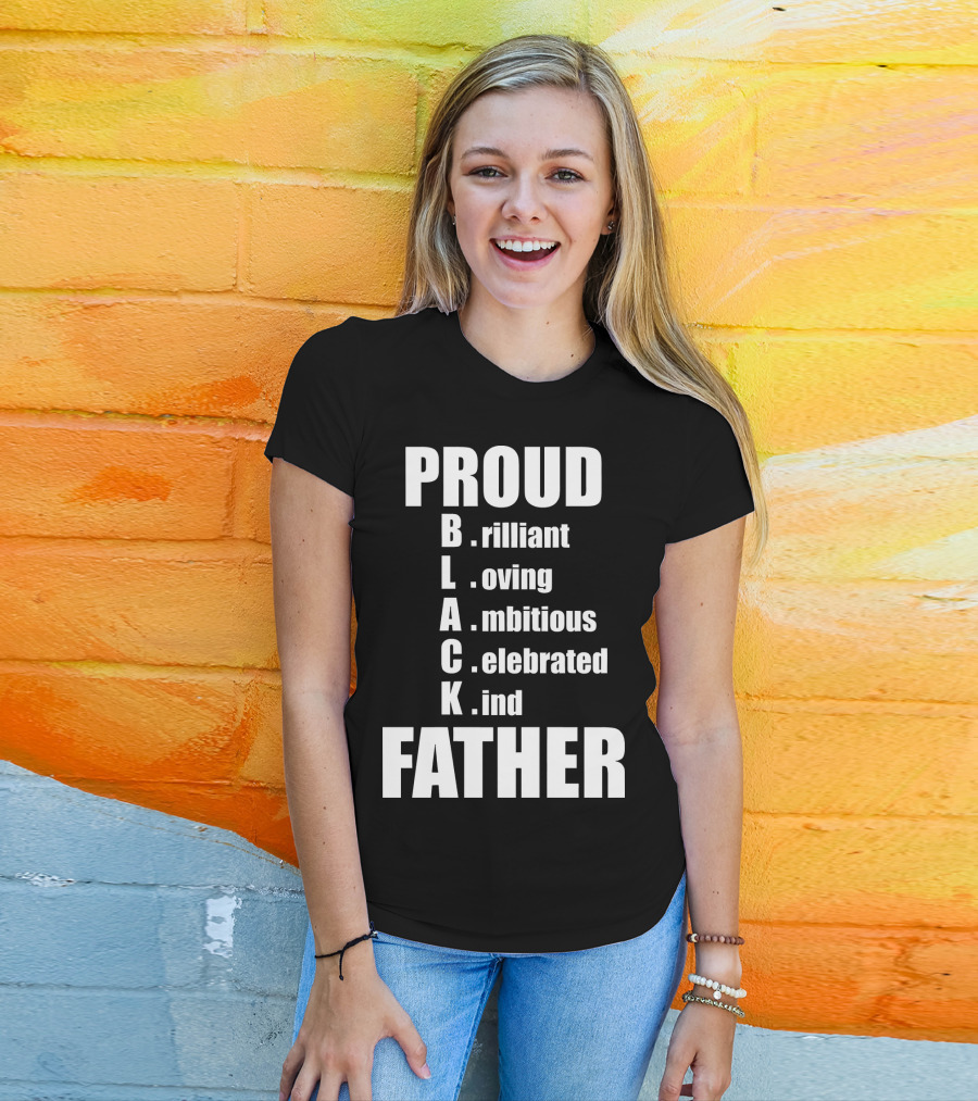 PROUD BLACK FATHER Brilliant Loving Ambitious Celebrated Kind T-Shirt