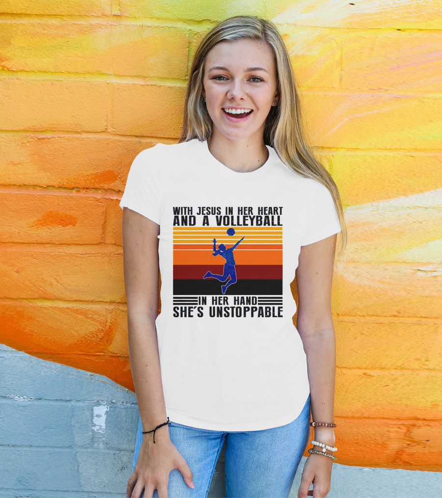 With Jesus In Her Heart And A Volleyball In Her Hand She's Unstoppable T-Shirt