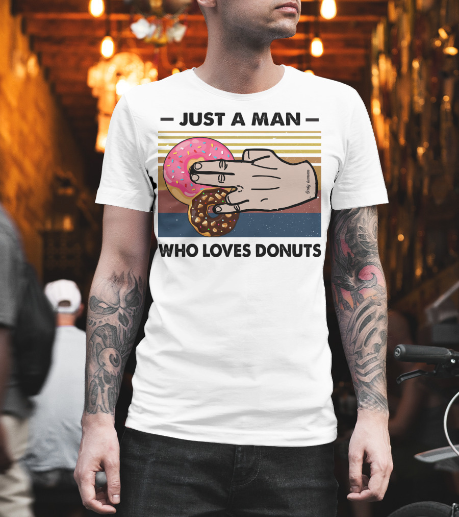 Just A Man Who Loves Delicious Donuts With Colorful Sprinkles And Tasty Treats T-Shirt