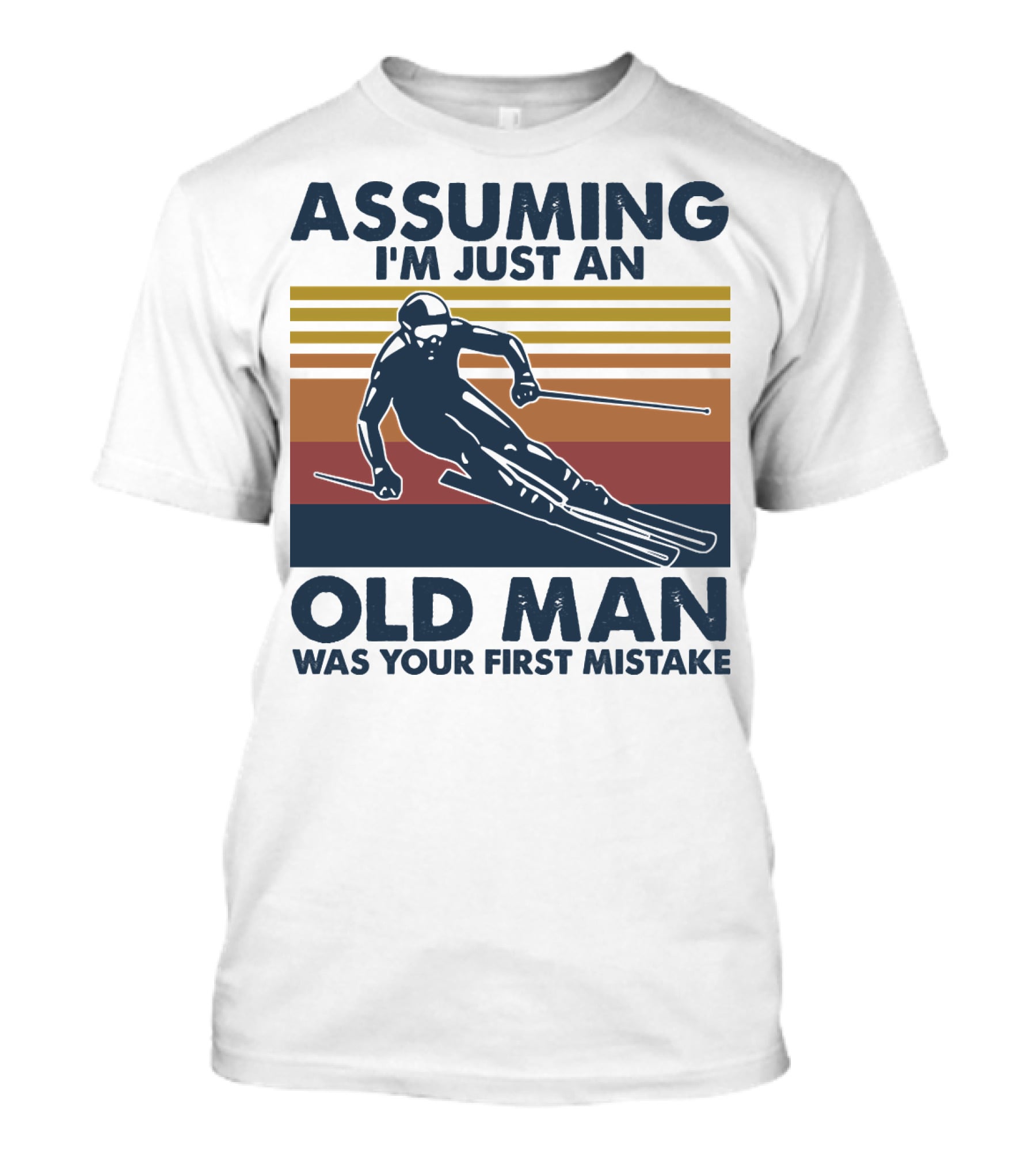 ASSUMING I'M JUST AN OLD MAN WAS YOUR FIRST MISTAKE SKIER STRIPES T-Shirt