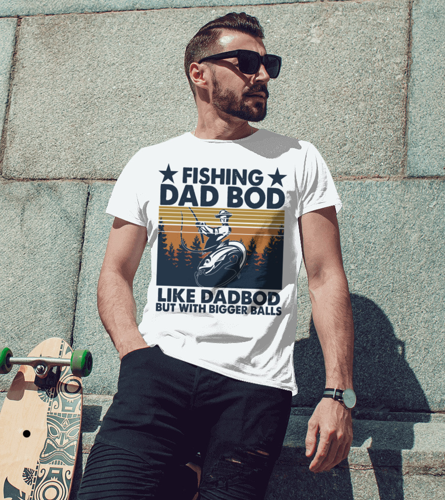 Fishing Dad Bod Like Dadbod But With Bigger Balls T-Shirt