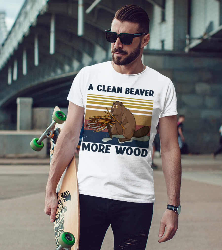 A Clean Beaver Gathering More Wood T-Shirt