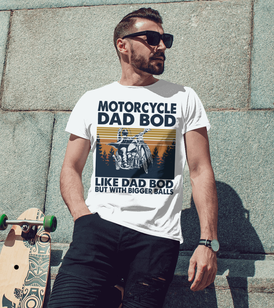 Motorcycle Dad Bod Like Dad Bod But With Bigger Balls T-Shirt