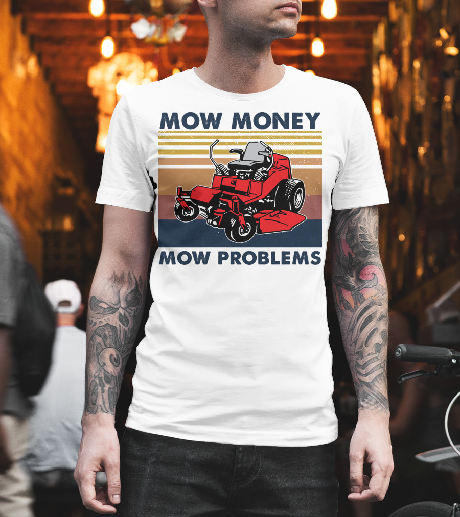 Mow Money Mow Problems Retro Lawn Mower T-Shirt