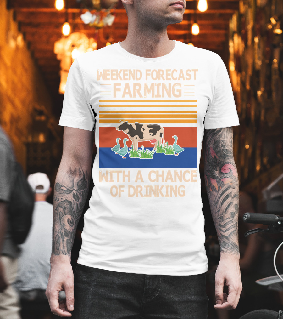 Weekend Forecast Farming With A Chance Of Drinking Cow Ducks T-Shirt