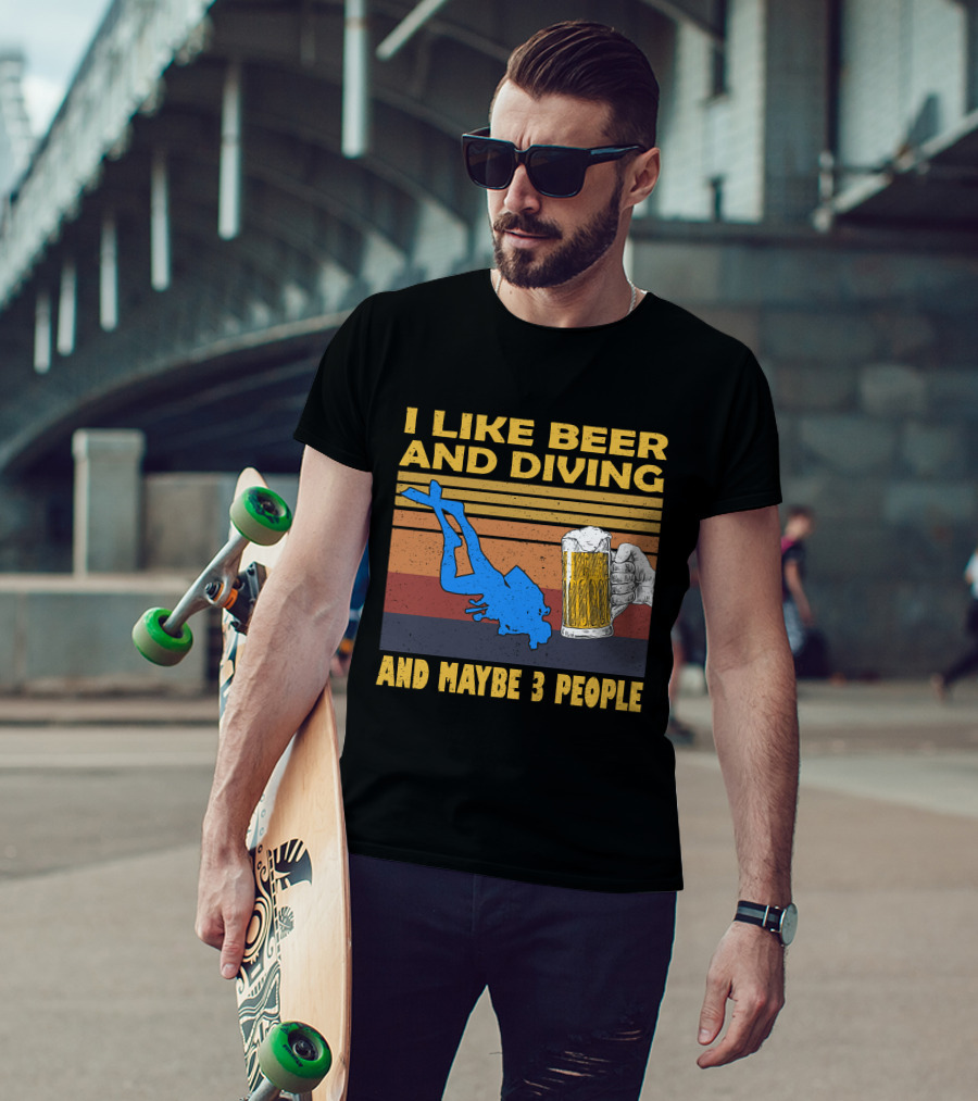 I Like Beer And Diving And Maybe 3 People T-Shirt