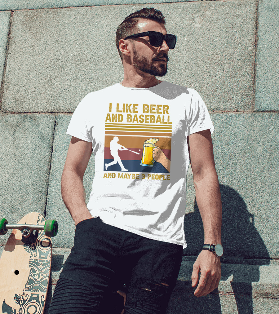 I Like Beer And Baseball And Maybe 3 People T-Shirt