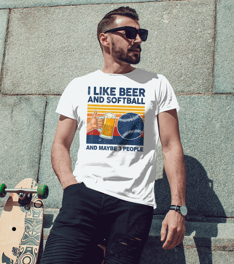 I Like Beer And Softball And Maybe 3 People T-Shirt