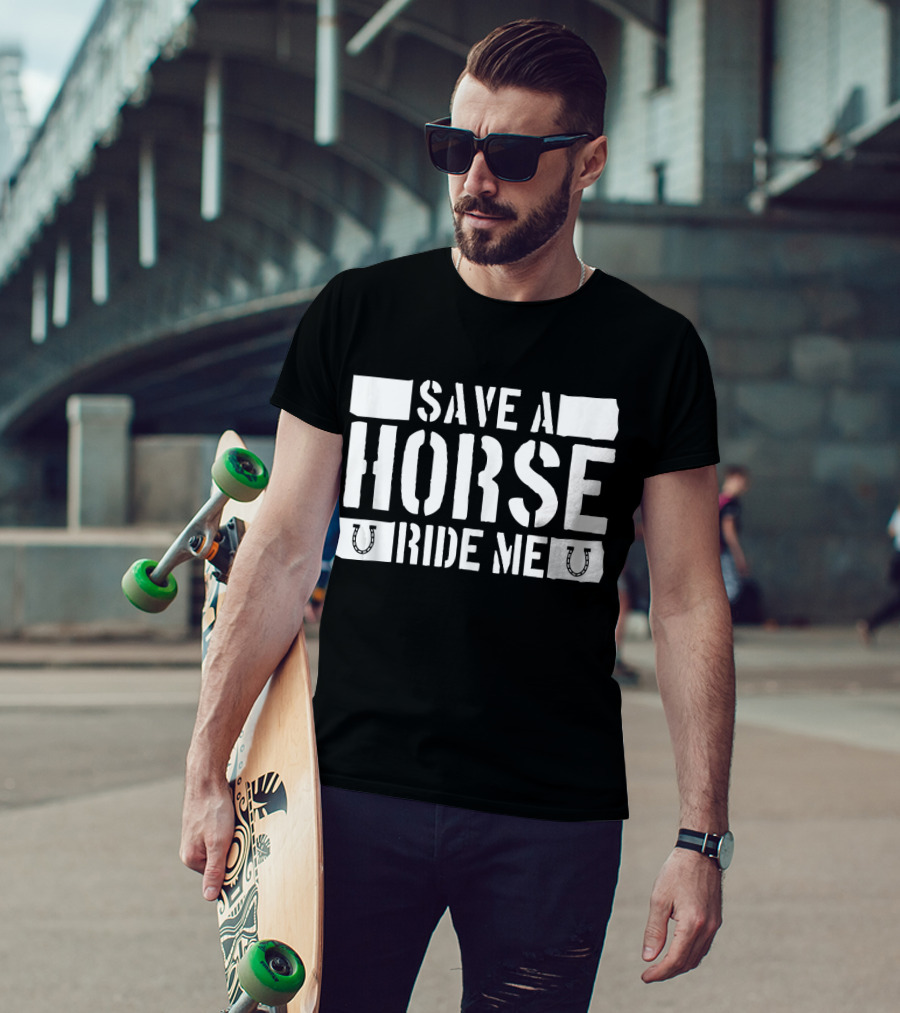 Save A Horse Ride Me Funny Cowboy Riding Horseshoe Humor T-Shirt