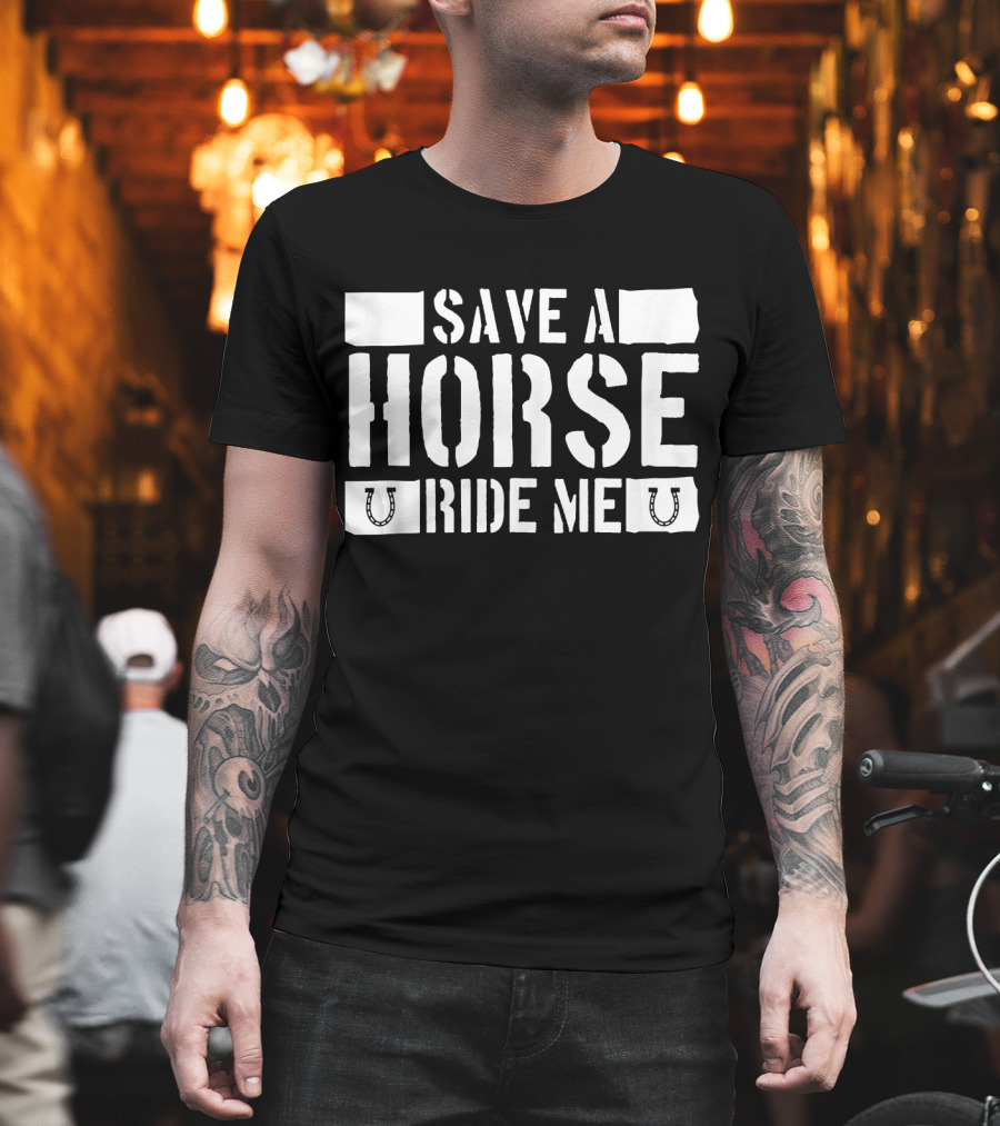 Save A Horse Ride Me Funny Cowboy Riding Horseshoe Humor T-Shirt