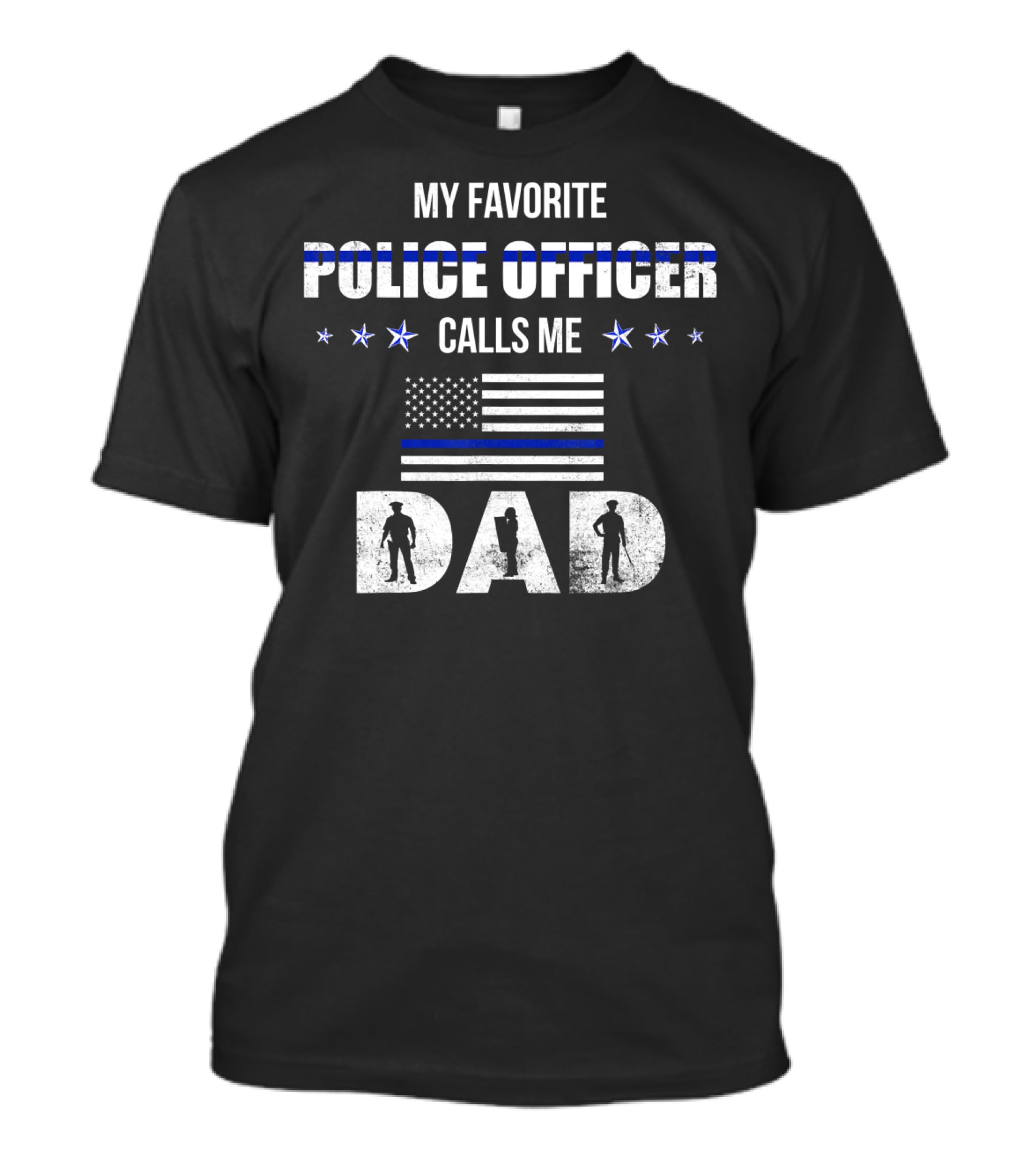 My Favorite Police Officer Calls Me Dad Thin Blue Line American Flag T-Shirt